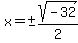 x+=+%22%22+%2B-+sqrt%28-32%29%2F2+