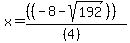 x+=+%28%28%28-8+-+sqrt%28+192%29%29+%29%29%2F%28%284%29%29%29%29+