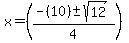 x+=+%28%28-%2810%29+%2B-+sqrt%28+12+%29%29%2F4+%29