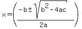 x+=+%28%28-b+%2B-+sqrt%28b%5E2-4ac%29%29%2F%282a%29%29