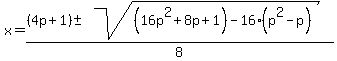 x+=+%28%284p%2B1%29+%2B-+sqrt%28+%2816p%5E2%2B8p%2B1%29-16%28p%5E2-p%29+%29%29%2F8+