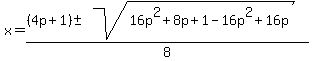 x+=+%28%284p%2B1%29+%2B-+sqrt%28+16p%5E2%2B8p%2B1-16p%5E2%2B16p+%29%29%2F8+