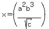 x+=+%28%28a%5E2b%5E3%29%2Fsqrt%28c%29%29