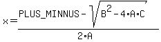 x+=+%28+%2B-+sqrt%28+B%5E2-4%2AA%2AC+%29%29%2F%282%2AA%29+