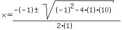 x+=+%28-%28-1%29+%2B-+sqrt%28+%28-1%29%5E2-4%281%29%2810%29+%29%29%2F%282%281%29%29