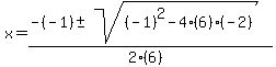 x+=+%28-%28-1%29+%2B-+sqrt%28+%28-1%29%5E2-4%286%29%28-2%29+%29%29%2F%282%286%29%29