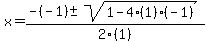 x+=+%28-%28-1%29+%2B-+sqrt%281-4%281%29%28-1%29%29%29%2F2%281%29