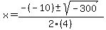 x+=+%28-%28-10%29+%2B-+sqrt%28-300%29%29%2F2%284%29