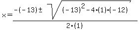 x+=+%28-%28-13%29%2B-sqrt%28%28-13%29%5E2-4%281%29%28-12%29%29%29%2F2%281%29