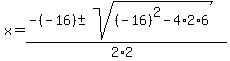 x+=+%28-%28-16%29+%2B-+sqrt%28+%28-16%29%5E2-4%2A2%2A6+%29%29%2F%282%2A2%29+