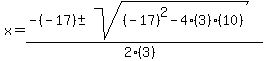 x+=+%28-%28-17%29+%2B-+sqrt%28+%28-17%29%5E2-4%283%29%2810%29+%29%29%2F%282%283%29%29