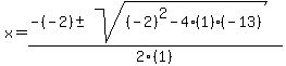 x+=+%28-%28-2%29+%2B-+sqrt%28%28-2%29%5E2-4%281%29%28-13%29%29%29%2F2%281%29