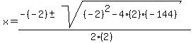 x+=+%28-%28-2%29+%2B-+sqrt%28+%28-2%29%5E2-4%282%29%28-144%29+%29%29%2F%282%282%29%29