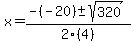 x+=+%28-%28-20%29+%2B-+sqrt%28320%29%29%2F2%284%29