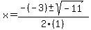 x+=+%28-%28-3%29+%2B-+sqrt%28-11%29%29%2F2%281%29