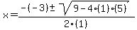 x+=+%28-%28-3%29+%2B-+sqrt%289-4%281%29%285%29%29%29%2F2%281%29