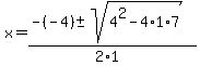 x+=+%28-%28-4%29+%2B-+sqrt%28+4%5E2-4%2A1%2A7+%29%29%2F%282%2A1%29+