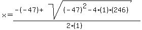 x+=+%28-%28-47%29%2Bsqrt%28%28-47%29%5E2-4%281%29%28246%29%29%29%2F%282%281%29%29