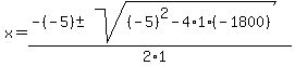 x+=+%28-%28-5%29+%2B-+sqrt%28+%28-5%29%5E2-4%2A1%2A%28-1800%29+%29%29%2F%282%2A1%29+