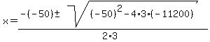x+=+%28-%28-50%29+%2B-+sqrt%28+%28-50%29%5E2-4%2A3%2A%28-11200%29+%29%29%2F%282%2A3%29+