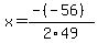 x+=+%28-%28-56%29%29%2F2%5C49