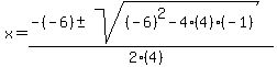 x+=+%28-%28-6%29+%2B-+sqrt%28+%28-6%29%5E2-4%284%29%28-1%29+%29%29%2F%282%284%29%29