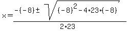x+=+%28-%28-8%29+%2B-+sqrt%28%28-8%29%5E2-4%2A23%2A%28-8%29+%29%29%2F%282%2A23%29+