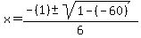 x+=+%28-%281%29%2B-+sqrt%28+1-%28-60%29%29%29%2F6+