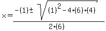 x+=+%28-%281%29+%2B-+sqrt%28+%281%29%5E2-4%286%29%284%29+%29%29%2F%282%286%29%29
