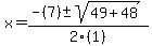 x+=+%28-%287%29+%2B-+sqrt%2849+%2B+48%29%29%2F2%281%29