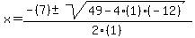 x+=+%28-%287%29+%2B-+sqrt%2849+-+4%281%29%28-12%29%29%29%2F2%281%29