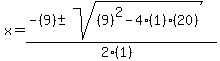 x+=+%28-%289%29+%2B-+sqrt%28+%289%29%5E2-4%281%29%2820%29+%29%29%2F%282%281%29%29