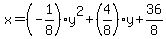 x+=+%28-+1%2F8%29y%5E2+%2B+%284%2F8%29y+%2B+36%2F8