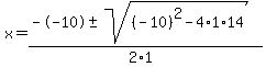 x+=+%28--10+%2B-+sqrt%28+%28-10%29%5E2-4%2A1%2A14+%29%29%2F%282%2A1%29