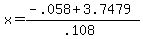x+=+%28-.058+%2B+3.7479%29%2F%28.108%29+