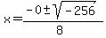x+=+%28-0+%2B-+sqrt%28+-256+%29%29%2F%288%29