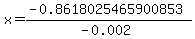 x+=+%28-0.8618025465900853%29%2F%28-0.002%29