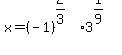 x+=+%28-1%29%5E%282%2F3%29+3%5E%281%2F9%29