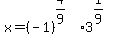 x+=+%28-1%29%5E%284%2F9%29+3%5E%281%2F9%29