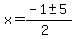 x+=+%28-1+%2B-+5%29%2F%282%29