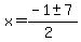 x+=+%28-1+%2B-+7%29%2F%282%29