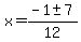 x+=+%28-1+%2B-+7%29%2F12+