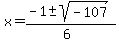 x+=+%28-1+%2B-+sqrt%28+-107+%29%29%2F%286%29