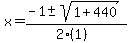 x+=+%28-1+%2B-+sqrt%28+1%2B440+%29%29%2F%282%281%29%29