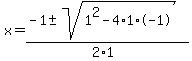 x+=+%28-1+%2B-+sqrt%28+1%5E2-4%2A1%2A-1+%29%29%2F%282%2A1%29+