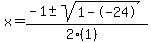 x+=+%28-1+%2B-+sqrt%28+1--24+%29%29%2F%282%281%29%29