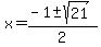 x+=+%28-1+%2B-+sqrt%28+21%29%29%2F2