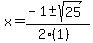x+=+%28-1+%2B-+sqrt%28+25+%29%29%2F%282%281%29%29