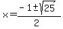 x+=+%28-1+%2B-+sqrt%28+25+%29%29%2F%282%29