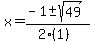 x+=+%28-1+%2B-+sqrt%28+49+%29%29%2F%282%281%29%29